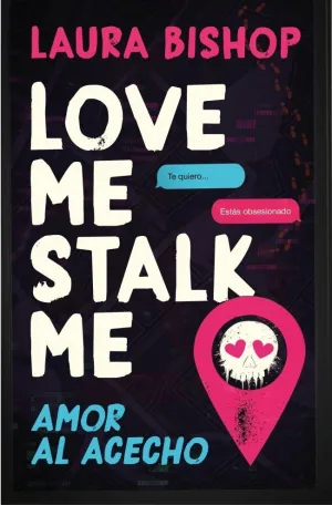 LOVE ME, STALK ME. AMOR AL ACECHO