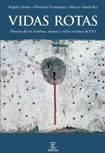 VIDAS ROTAS. LAS VICTIMAS DEL TERRORISMO DE ETA