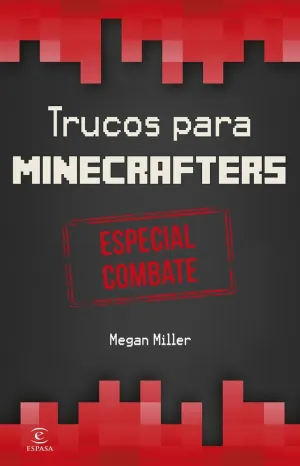 MINECRAFT.TRUCOS PARA MINECRAFTERS. ESPECIAL COMBATE