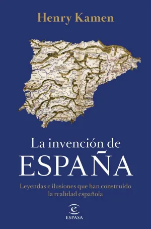 LA INVENCIÓN DE ESPAÑA LA INVENCIÓN DE ESPAÑA