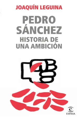 PEDRO SANCHEZ, UNA AMBICION TOXICA
