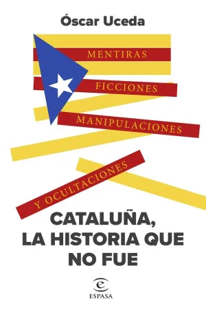 CATALUÑA, LA HISTORIA QUE NO FUE CATALUÑA, LA HISTORIA QUE NO FUE