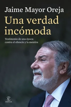 UNA VERDAD INCÓMODA. TESTIMONIO DE UNA ÉPOCA: CONTRA EL SILENCIO Y LA MENTIRA