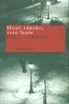 HUYE RÁPIDO, VETE LEJOS