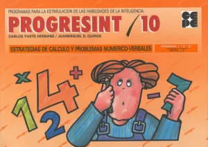 PROGRESINT 10. ESTRATEGIAS DE CÁLCULO Y PROBLEMAS NUMÉRICO-VERBALES PROGRESINT 10. ESTRATEGIAS DE CÁLCULO Y PROBLEMAS NUMÉRICO-VERBALES
