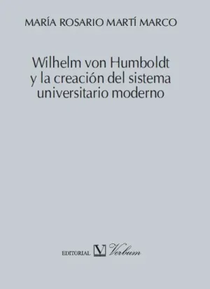 Wilhelm Von Humboldt y la Creación del Sistema Universitario Moderno