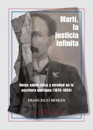 MARTÍ, LA JUSTICIA INFINITA: NOTAS SOBRE ÉTICA Y OTREDAD EN LA ESCRITURA MARTIAN