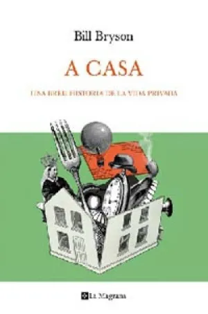 A CASA. UNA BREU HISTORIA DE LA VIDA PRIVADA