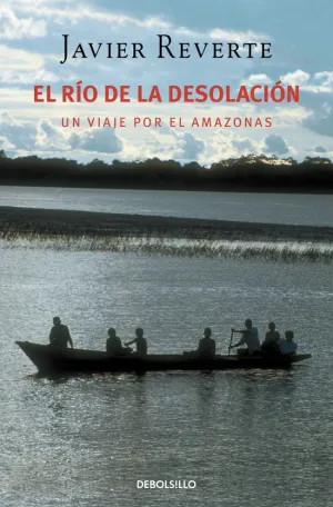EL RÍO DE LA DESOLACIÓN EL RÍO DE LA DESOLACIÓN