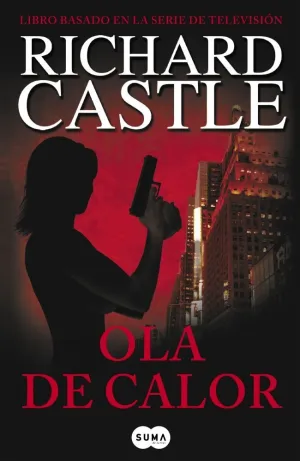 OLA DE CALOR (SERIE CASTLE 1) OLA DE CALOR (SERIE CASTLE 1)