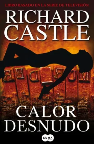 CALOR DESNUDO (SERIE CASTLE 2) CALOR DESNUDO (SERIE CASTLE 2)