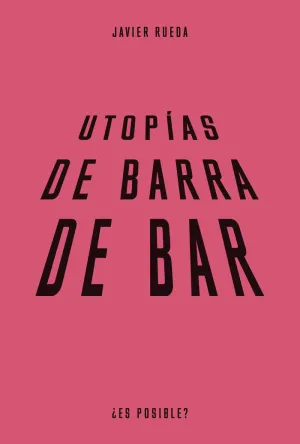 Utopías de Barra de Bar
