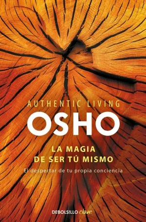 LA MAGIA DE SER TÚ MISMO (AUTHENTIC LIVING SERIES)