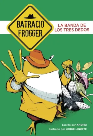 La Banda de los Tres Dedos (Un Caso de Batracio Frogger 3)