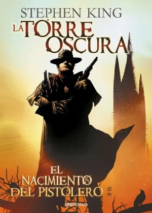 EL NACIMIENTO DEL PISTOLERO (LA TORRE OSCURA [CÓMIC] 1)