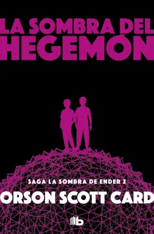 LA SOMBRA DE HEGEMON (SAGA DE LA SOMBRA DE ENDER 2)