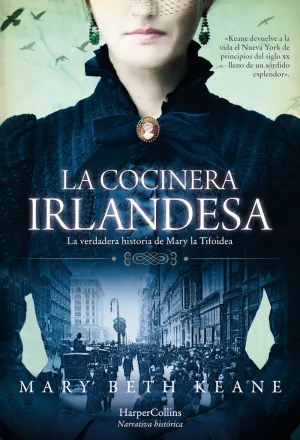 La Cocinera Irlandesa. La Verdadera Historia de Mary la Tifoidea
