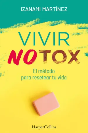VIVIR NOTOX. EL MÉTODO PARA RESETEAR TU VIDA VIVIR NOTOX. EL MÉTODO PARA RESETEAR TU VIDA