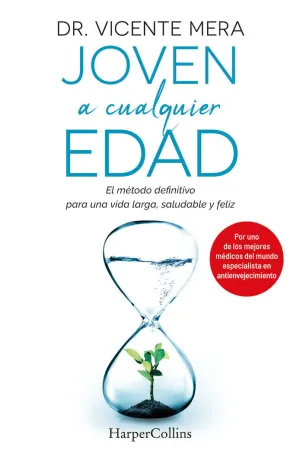 JOVEN A CUALQUIER EDAD. EL MÉTODO DEFINITIVO PARA UNA VIDA LARGA, SALUDABLE Y FE JOVEN A CUALQUIER EDAD. EL MÉTODO DEFINITIVO PARA UNA VIDA LARGA, SALUDABLE Y FE