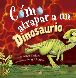 Cómo Atrapar a un Dinosaurio