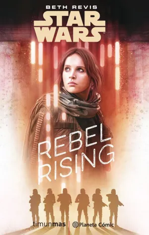 STAR WARS ROGUE ONE REBEL RISING (NOVELA) STAR WARS ROGUE ONE REBEL RISING (NOVELA)