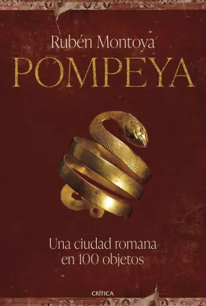 POMPEYA. UNA CIUDAD ROMANA EN 100 OBJETOS POMPEYA. UNA CIUDAD ROMANA EN 100 OBJETOS
