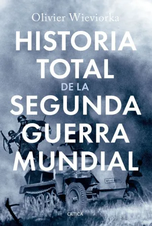 HISTORIA TOTAL DE LA SEGUNDA GUERRA MUNDIAL HISTORIA TOTAL DE LA SEGUNDA GUERRA MUNDIAL