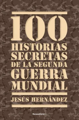 100 HISTORIAS SECRETAS DE LA SEGUNDA GUERRA MUNDIAL