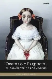 ORGULLO Y PREJUICIO: EL AMANECER DE LOS ZOMBIS ORGULLO Y PREJUICIO: EL AMANECER DE LOS ZOMBIS