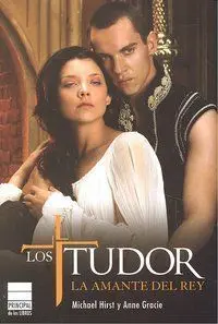 LOS TUDOR. LA AMANTE DEL REY