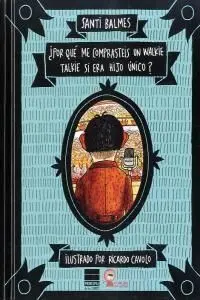 ¿POR QUÉ ME COMPRASTEIS UN WALKIE TALKIE SI ERA HIJO ÚNICO?
