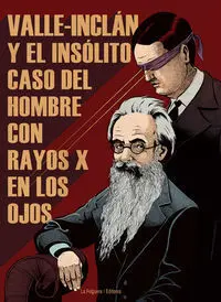 VALLE-INCLÁN Y EL INSÓLITO CASO DEL HOMBRE CON RAYOS X EN LO