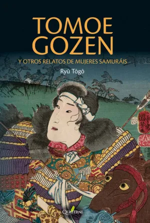 Tomoe Gozen y Otros Relatos de Mujeres Samur?Ái
