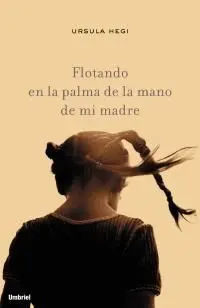FLOTANDO EN LA PALMA DE LA MANO DE MI MADRE