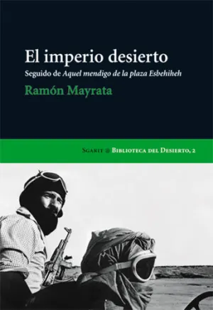 EL IMPERIO DESIERTO ; SEGUIDO DE AQUEL MENDIGO DE LA PLAZA ESBEHIHEH