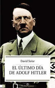 EL ÚLTIMO DÍA DE ADOLF HITLER
