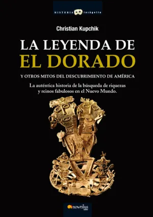 LA LEYENDA DE EL DORADO Y OTROS MITOS DEL DESCUBRIMIENTO DE AMÉRICA