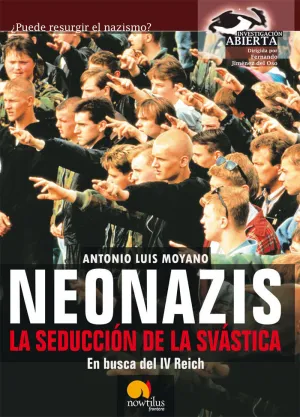 NEONAZIS. LA SEDUCCIÓN DE LA SVÁSTICA