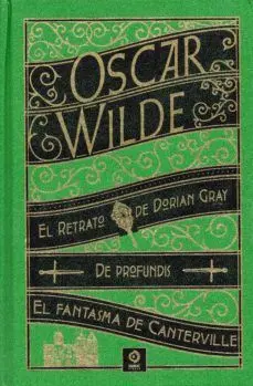 RETRATO DE DORIAN GREY / DE PROFUNDIS / EL FANTASMA DE CANTERVILLE Y OTRAS OBRAS
