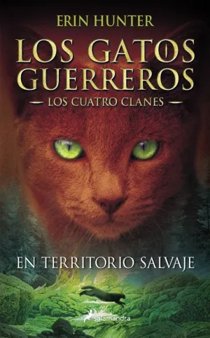 LOS GATOS GUERREROS LOS CUATRO CLANES 1 - EN TERRITORIO SALVAJE LOS GATOS GUERREROS LOS CUATRO CLANES 1 - EN TERRITORIO SALVAJE
