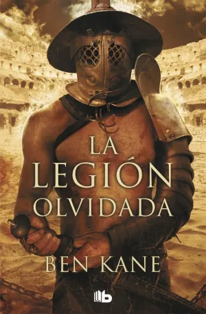 LA LEGIÓN OLVIDADA (LA LEGIÓN OLVIDADA 1) LA LEGIÓN OLVIDADA (LA LEGIÓN OLVIDADA 1)