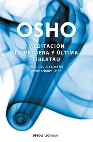 MEDITACIÓN. LA PRIMERA Y ÚLTIMA LIBERTAD MEDITACIÓN. LA PRIMERA Y ÚLTIMA LIBERTAD