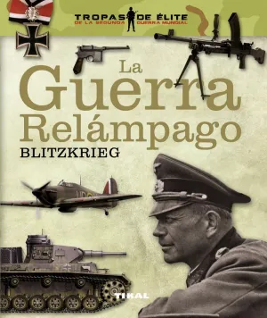 LA GUERRA RELÁMPAGO. BLITZKRIEG LA GUERRA RELÁMPAGO. BLITZKRIEG