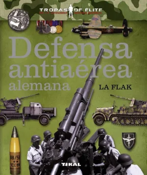 DEFENSA ANTIAÉREA ALEMANA. LA FLAK DEFENSA ANTIAÉREA ALEMANA. LA FLAK
