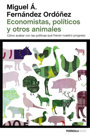 ECONOMISTAS, POLÍTICOS Y OTROS ANIMALES ECONOMISTAS, POLÍTICOS Y OTROS ANIMALES