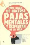CÓMO DEJAR DE HACERSE PAJAS MENTALES Y DISFRUTAR DE LA VIDA