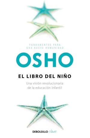 EL LIBRO DEL NIÑO (FUNDAMENTOS PARA UNA NUEVA HUMANIDAD) EL LIBRO DEL NIÑO (FUNDAMENTOS PARA UNA NUEVA HUMANIDAD)