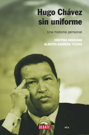 HUGO CHÁVEZ SIN UNIFORME (NUEVA EDICIÓN) HUGO CHÁVEZ SIN UNIFORME (NUEVA EDICIÓN)