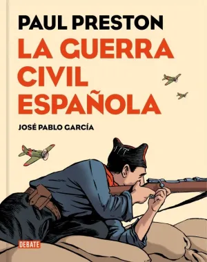 LA GUERRA CIVIL ESPAÑOLA (VERSIÓN GRÁFICA) LA GUERRA CIVIL ESPAÑOLA (VERSIÓN GRÁFICA)