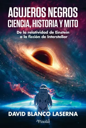 AGUJEROS NEGROS: CIENCIA, HISTORIA Y MITO